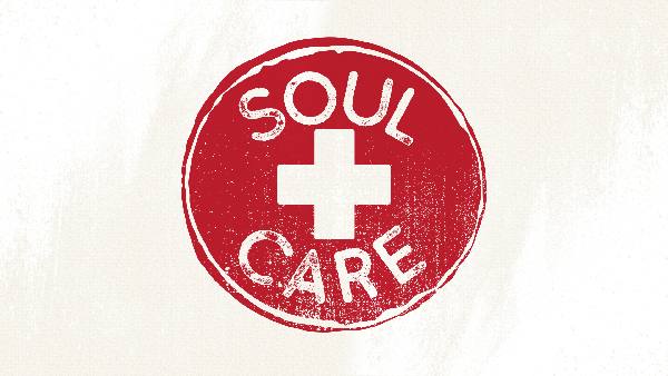 Soul Care - Week 4